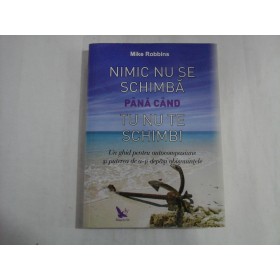 NIMIC NU SE SCHIMBA PANA CAND TU NU TE SCHIMBI - MIKE ROBBINS